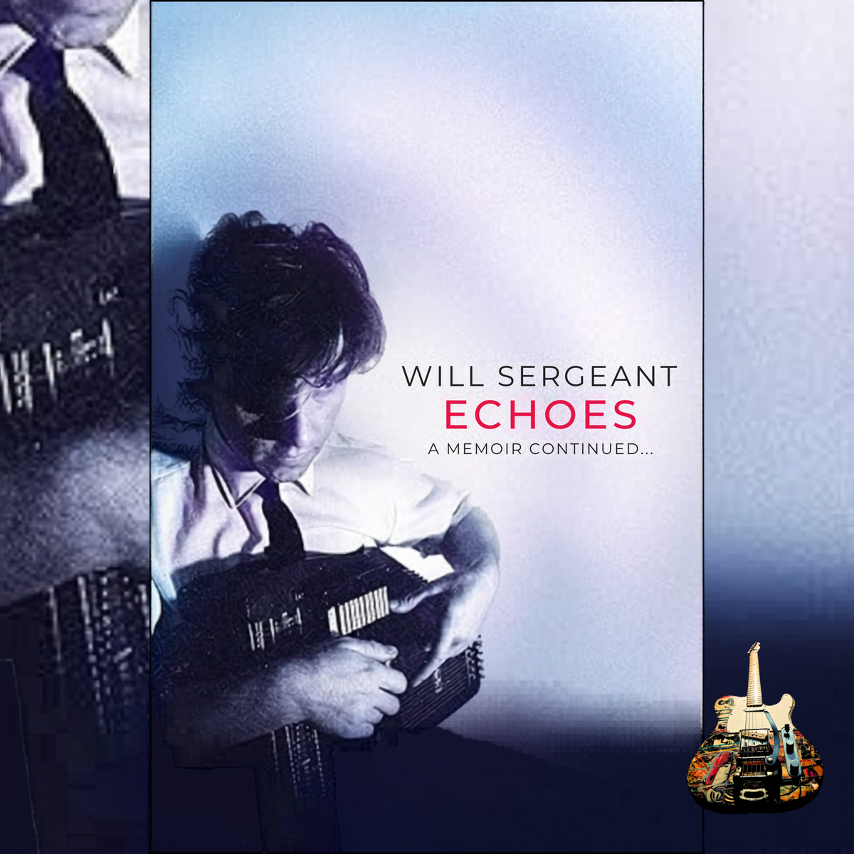 Will Sergeant’s autobiography, 'Echoes’, signed.